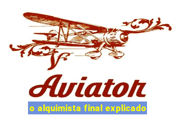 o alquimista final explicado